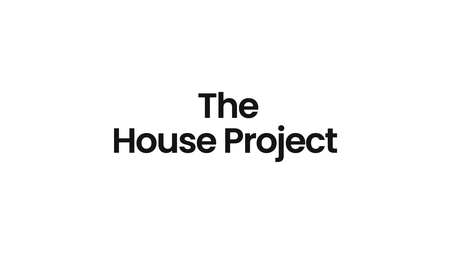 The House Project
